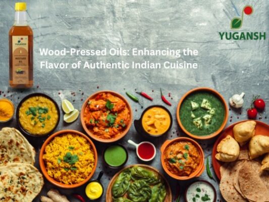 Wood-Pressed Oils: Enhancing the Flavor of Authentic Indian Cuisine