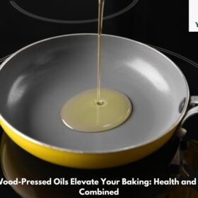 How Wood-Pressed Oils Elevate Your Baking